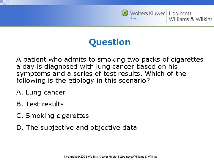 Question A patient who admits to smoking two packs of cigarettes a day is Question A patient who admits to smoking two packs of cigarettes a day is