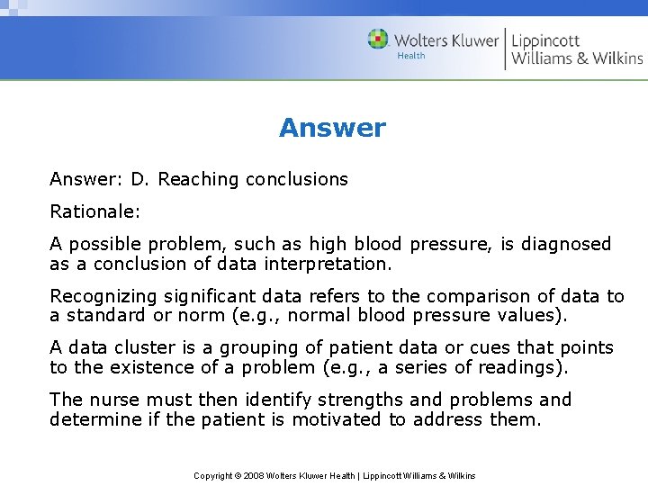 Answer: D. Reaching conclusions Rationale: A possible problem, such as high blood pressure, is