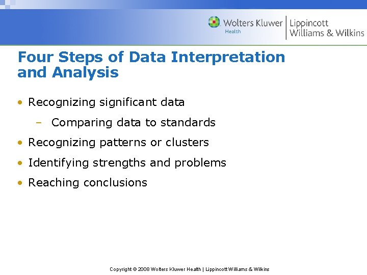 Four Steps of Data Interpretation and Analysis • Recognizing significant data – Comparing data Four Steps of Data Interpretation and Analysis • Recognizing significant data – Comparing data