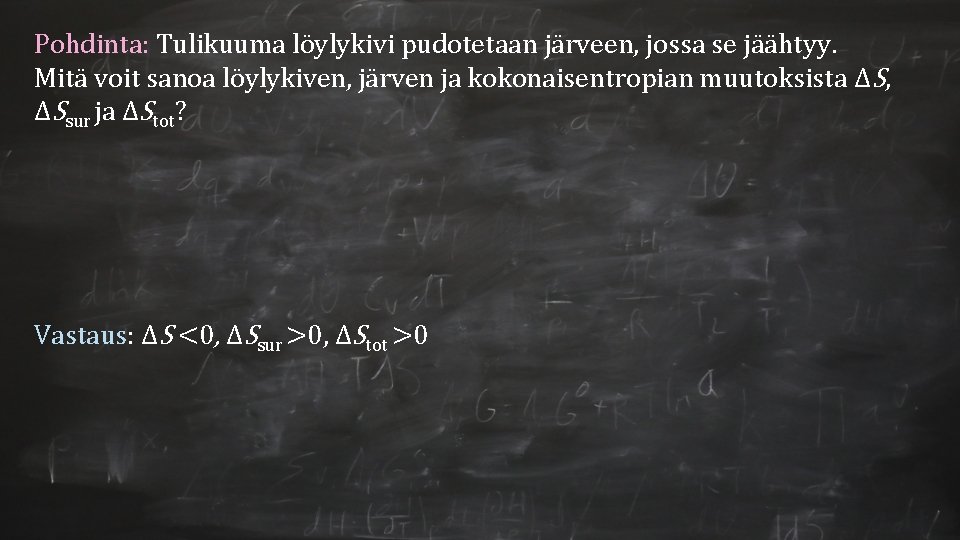 Pohdinta: Tulikuuma löylykivi pudotetaan järveen, jossa se jäähtyy. Mitä voit sanoa löylykiven, järven ja Pohdinta: Tulikuuma löylykivi pudotetaan järveen, jossa se jäähtyy. Mitä voit sanoa löylykiven, järven ja