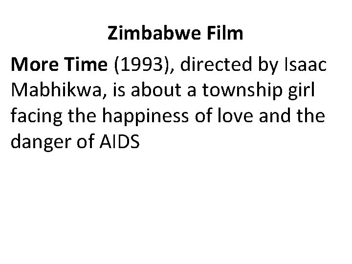 Zimbabwe Film More Time (1993), directed by Isaac Mabhikwa, is about a township girl