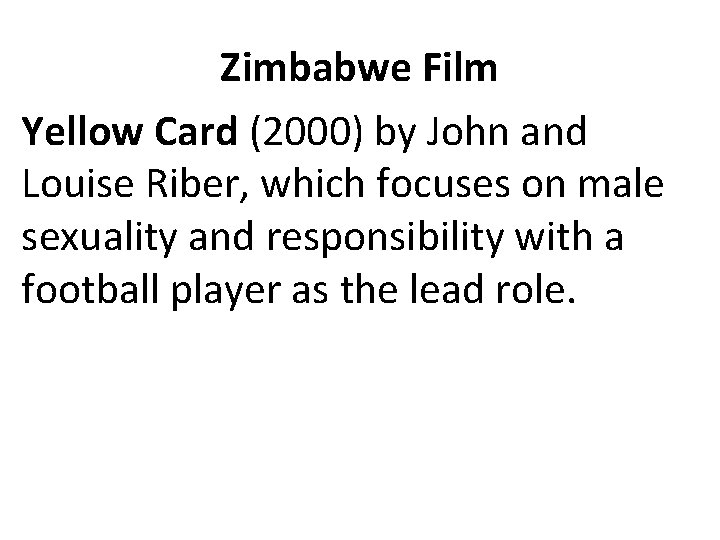 Zimbabwe Film Yellow Card (2000) by John and Louise Riber, which focuses on male