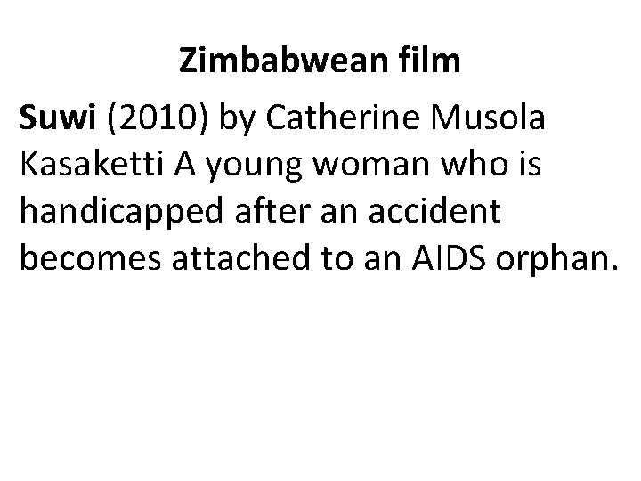 Zimbabwean film Suwi (2010) by Catherine Musola Kasaketti A young woman who is handicapped