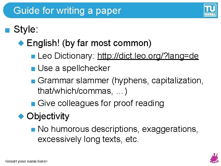 Guide for writing a paper Style: English! (by far most common) Leo Dictionary: http: