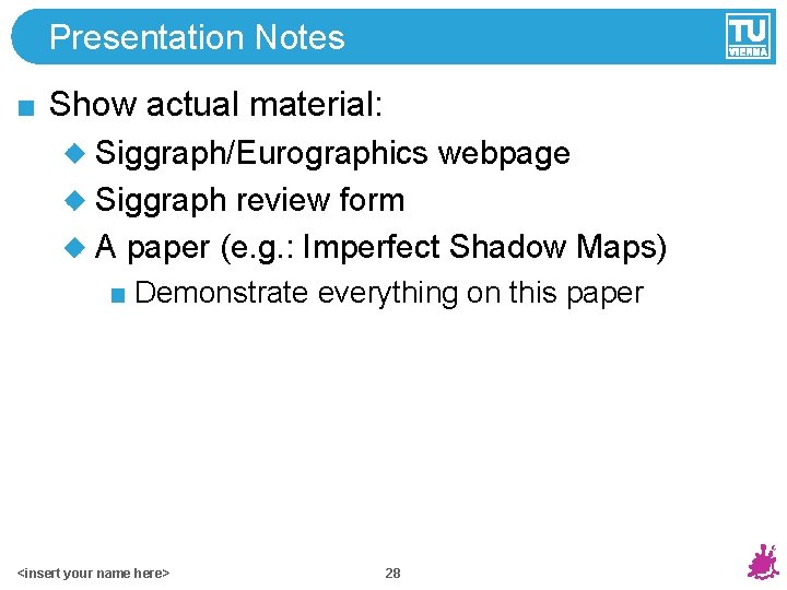 Presentation Notes Show actual material: Siggraph/Eurographics webpage Siggraph review form A paper (e. g.
