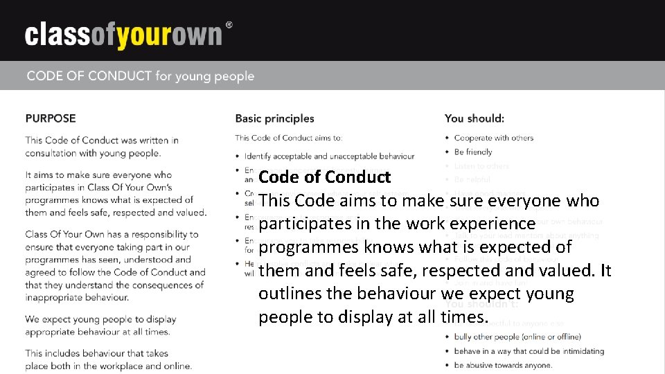 Code of Conduct This Code aims to make sure everyone who participates in the
