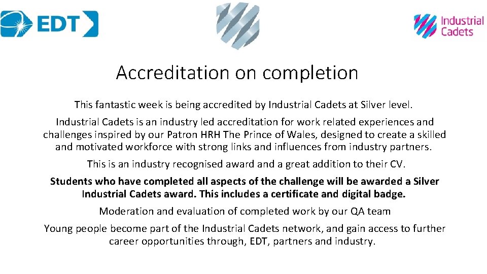 Accreditation on completion This fantastic week is being accredited by Industrial Cadets at Silver