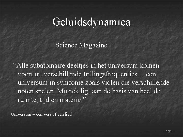 Geluidsdynamica Science Magazine “Alle subatomaire deeltjes in het universum komen voort uit verschillende trillingsfrequenties…