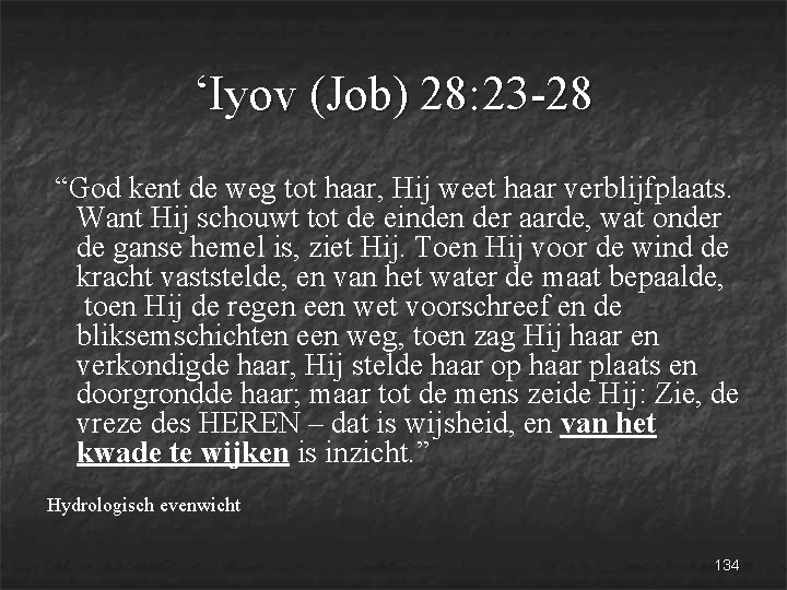 ‘Iyov (Job) 28: 23 -28 “God kent de weg tot haar, Hij weet haar