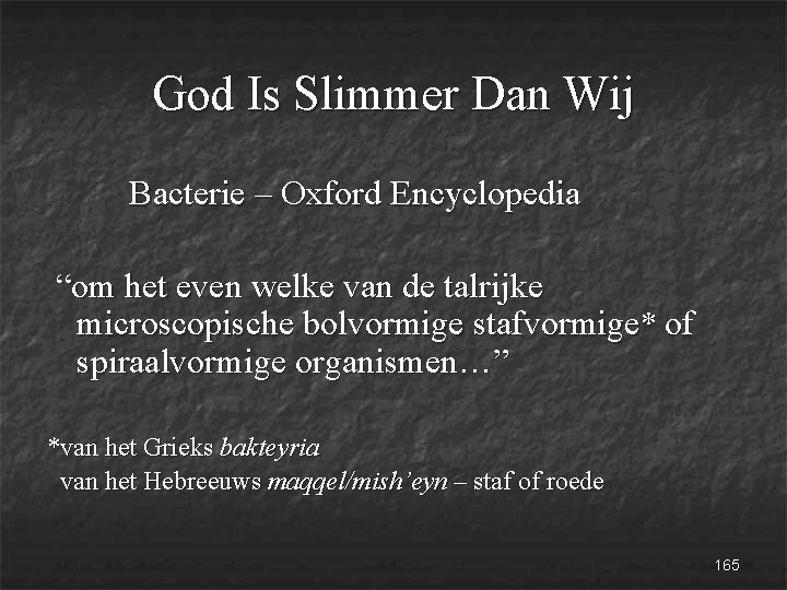 God Is Slimmer Dan Wij Bacterie – Oxford Encyclopedia “om het even welke van