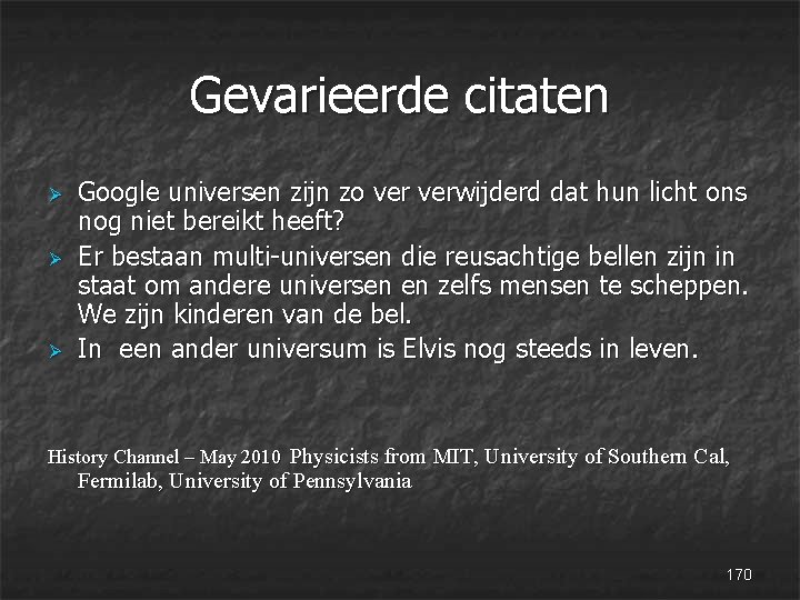 Gevarieerde citaten Ø Ø Ø Google universen zijn zo verwijderd dat hun licht ons