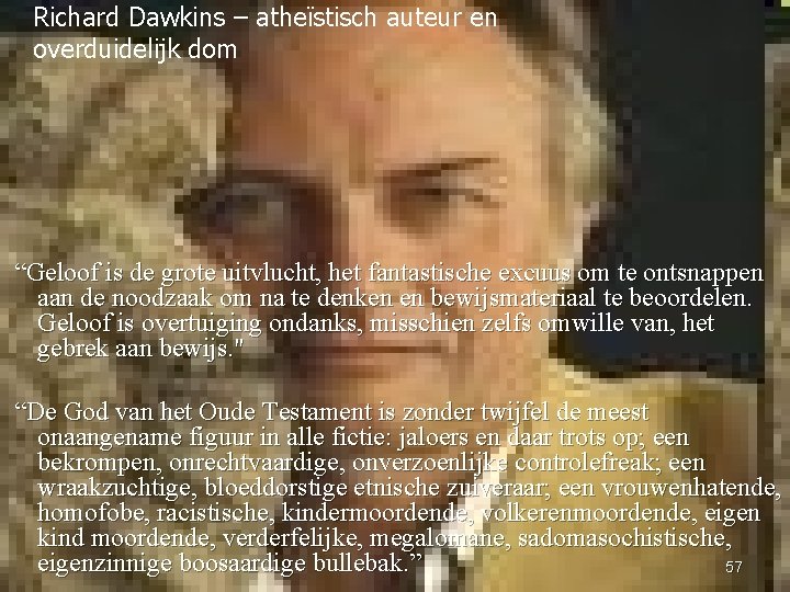 Richard Dawkins – atheïstisch auteur en overduidelijk dom “Geloof is de grote uitvlucht, het Richard Dawkins – atheïstisch auteur en overduidelijk dom “Geloof is de grote uitvlucht, het