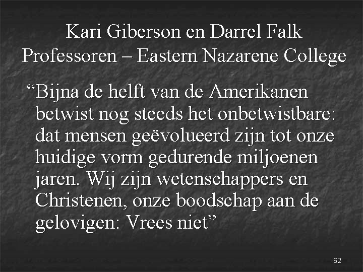 Kari Giberson en Darrel Falk Professoren – Eastern Nazarene College “Bijna de helft van