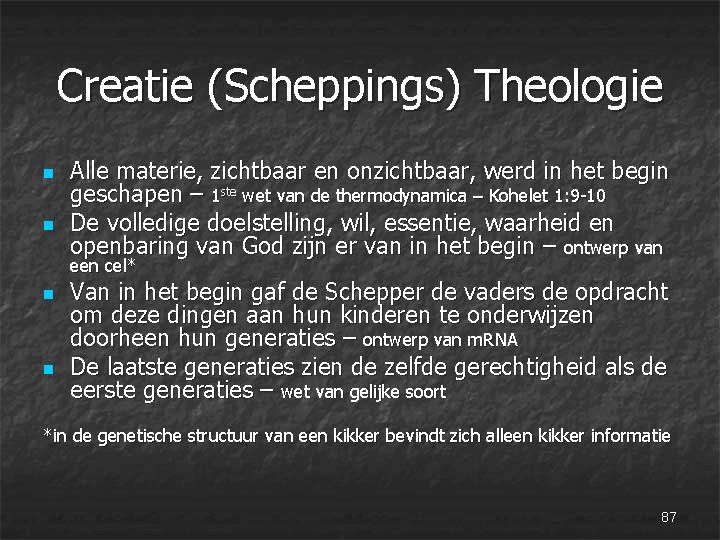 Creatie (Scheppings) Theologie n n Alle materie, zichtbaar en onzichtbaar, werd in het begin