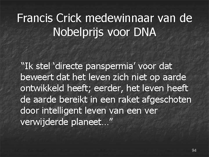 Francis Crick medewinnaar van de Nobelprijs voor DNA “Ik stel ‘directe panspermia’ voor dat