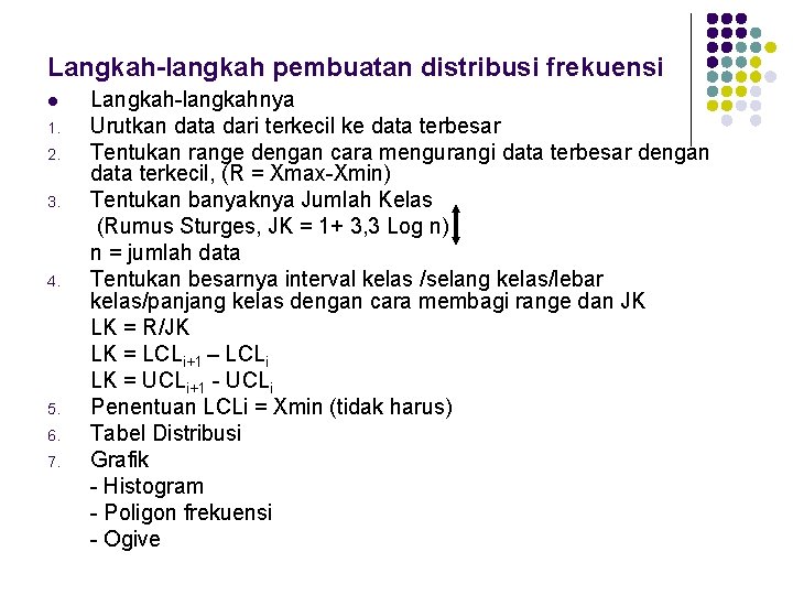 Langkah-langkah pembuatan distribusi frekuensi l 1. 2. 3. 4. 5. 6. 7. Langkah-langkahnya Urutkan