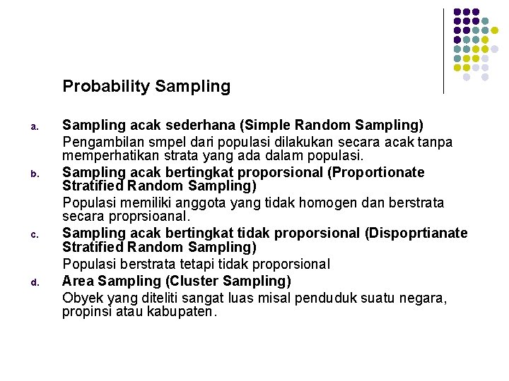 Probability Sampling a. b. c. d. Sampling acak sederhana (Simple Random Sampling) Pengambilan smpel