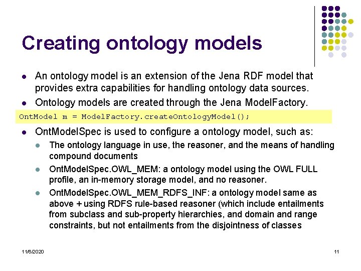 Creating ontology models l l An ontology model is an extension of the Jena