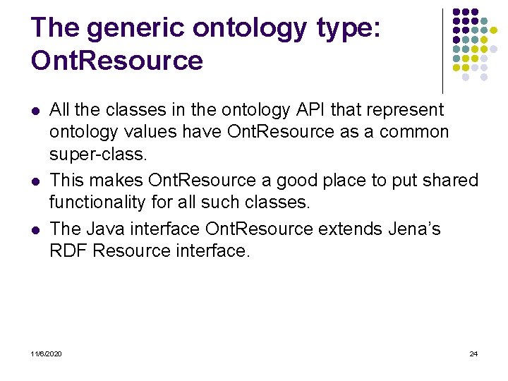 The generic ontology type: Ont. Resource l l l All the classes in the
