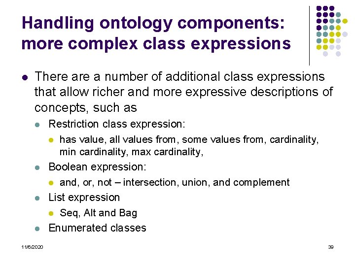 Handling ontology components: more complex class expressions l There a number of additional class