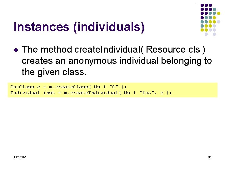 Instances (individuals) l The method create. Individual( Resource cls ) creates an anonymous individual