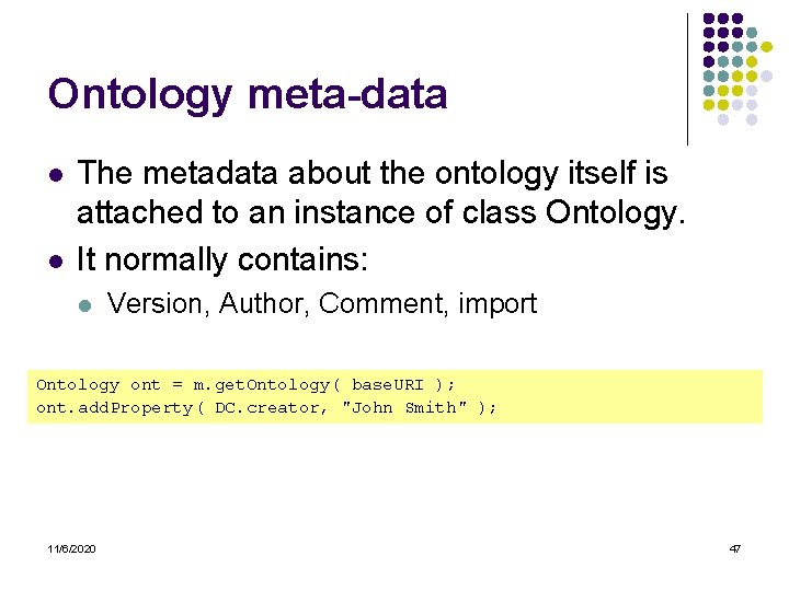 Ontology meta-data l l The metadata about the ontology itself is attached to an