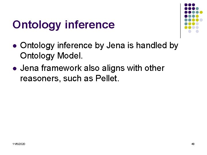 Ontology inference l l Ontology inference by Jena is handled by Ontology Model. Jena