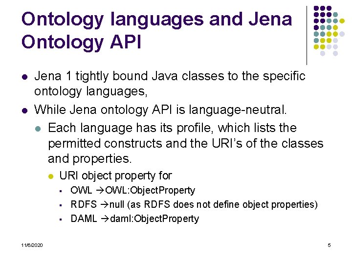 Ontology languages and Jena Ontology API l l Jena 1 tightly bound Java classes