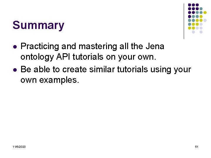 Summary l l Practicing and mastering all the Jena ontology API tutorials on your
