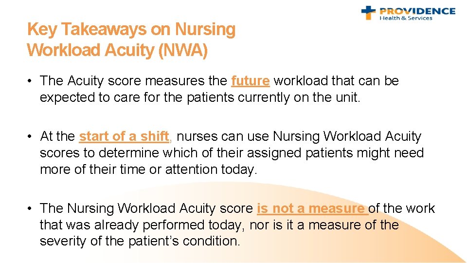 Key Takeaways on Nursing Workload Acuity (NWA) • The Acuity score measures the future