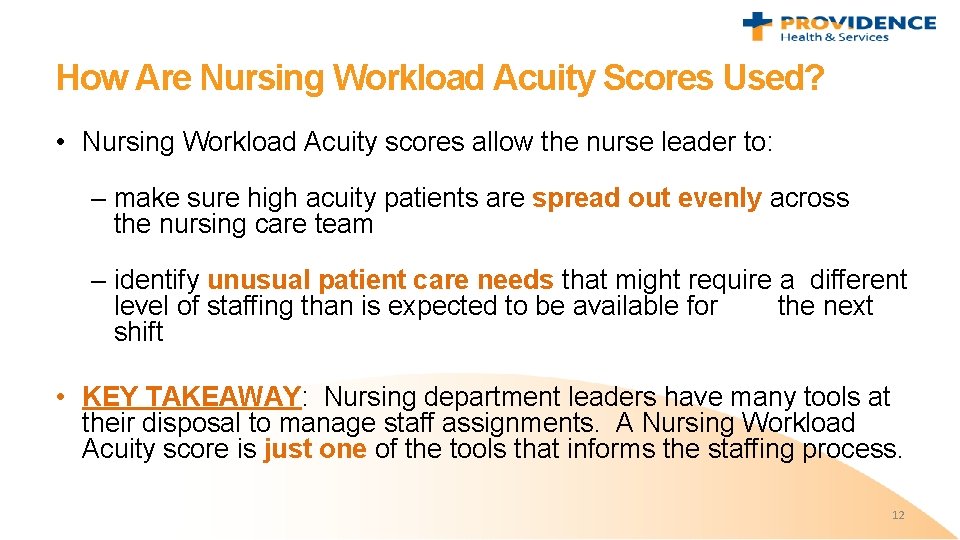 How Are Nursing Workload Acuity Scores Used? • Nursing Workload Acuity scores allow the