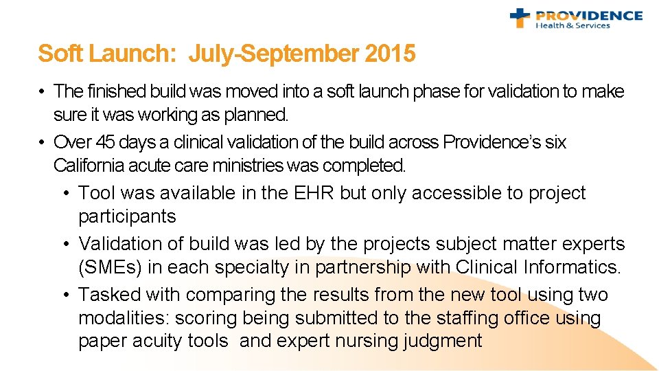 Soft Launch: July-September 2015 • The finished build was moved into a soft launch