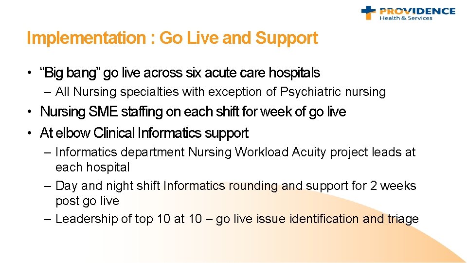 Implementation : Go Live and Support • “Big bang” go live across six acute