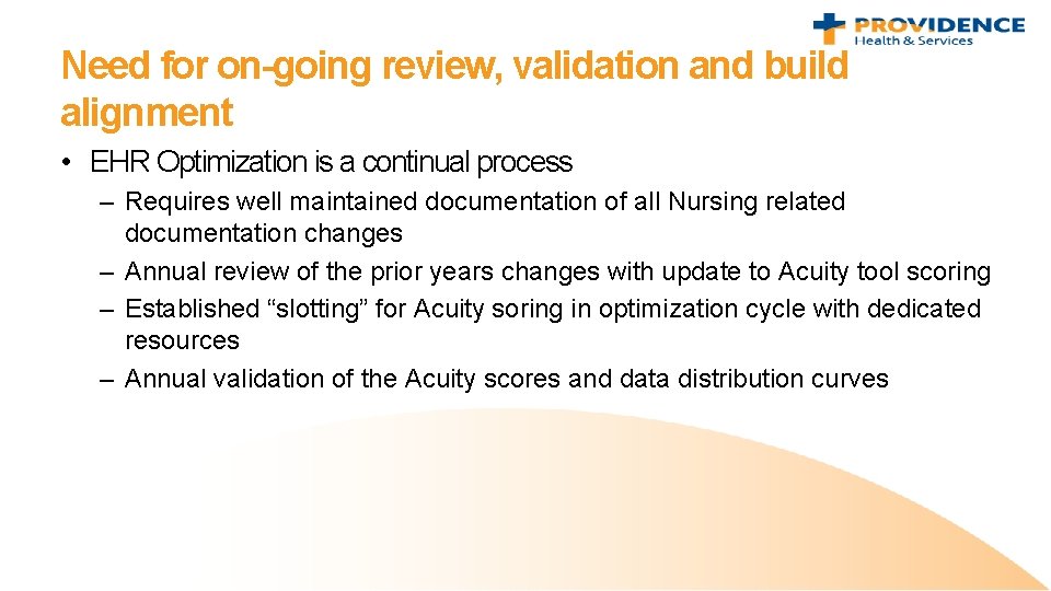 Need for on-going review, validation and build alignment • EHR Optimization is a continual