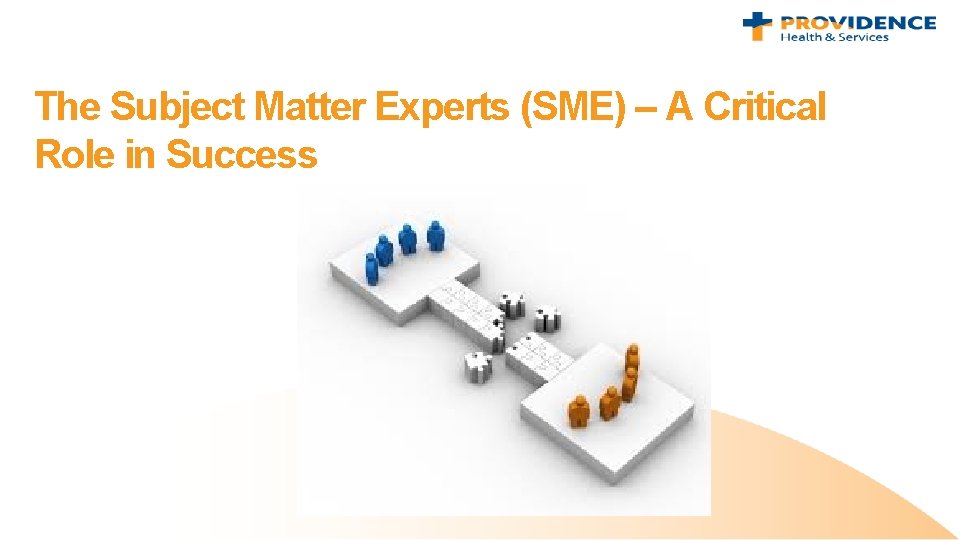 The Subject Matter Experts (SME) – A Critical Role in Success 