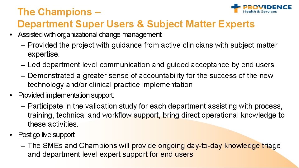 The Champions – Department Super Users & Subject Matter Experts • Assisted with organizational
