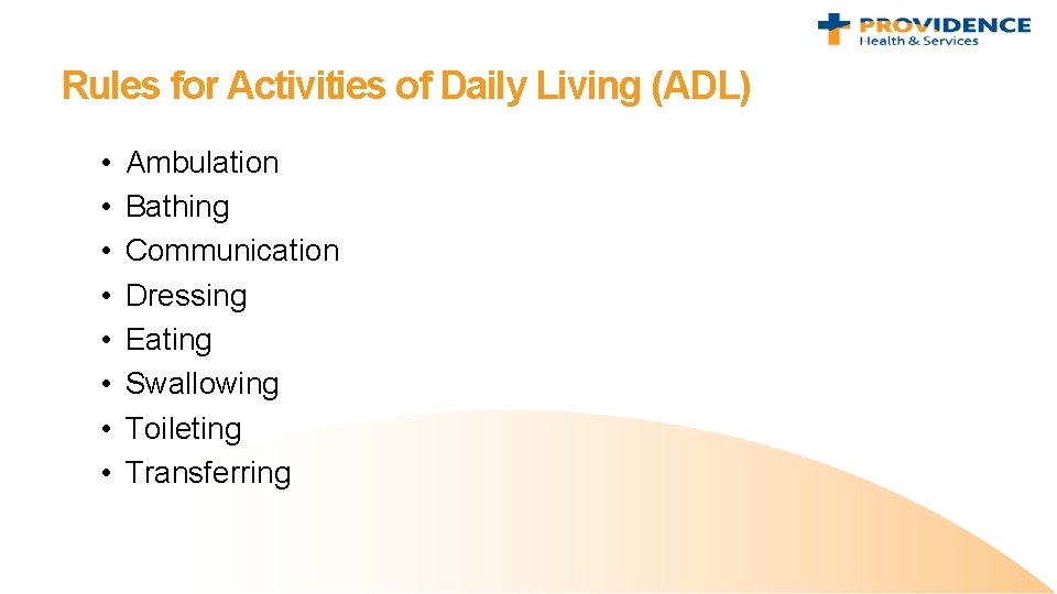 Rules for Activities of Daily Living (ADL) • • Ambulation Bathing Communication Dressing Eating