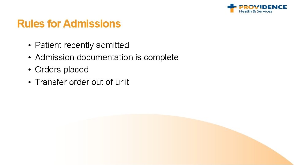 Rules for Admissions • • Patient recently admitted Admission documentation is complete Orders placed