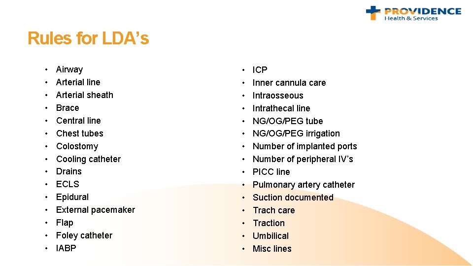 Rules for LDA’s • • • • Airway Arterial line Arterial sheath Brace Central