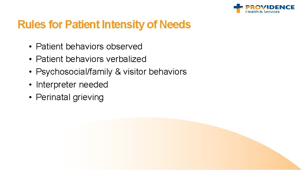 Rules for Patient Intensity of Needs • • • Patient behaviors observed Patient behaviors