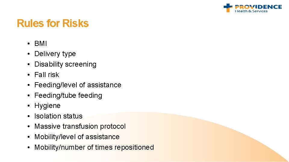 Rules for Risks • • • BMI Delivery type Disability screening Fall risk Feeding/level