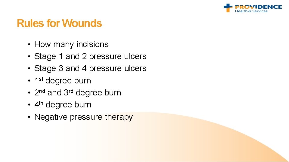 Rules for Wounds • • How many incisions Stage 1 and 2 pressure ulcers