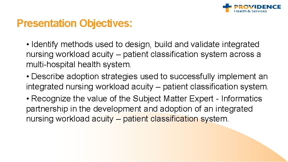 Presentation Objectives: • Identify methods used to design, build and validate integrated nursing workload