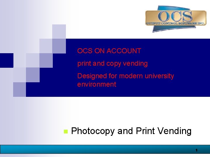OCS ON ACCOUNT print and copy vending Designed for modern university environment n Photocopy