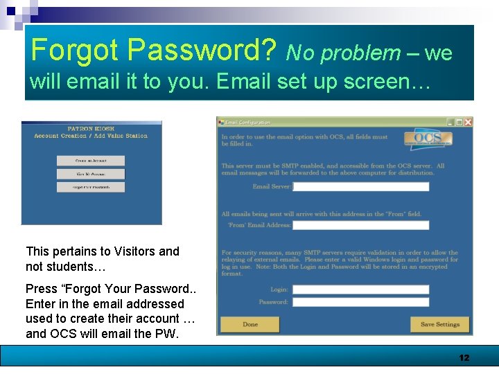 Forgot Password? No problem – we will email it to you. Email set up