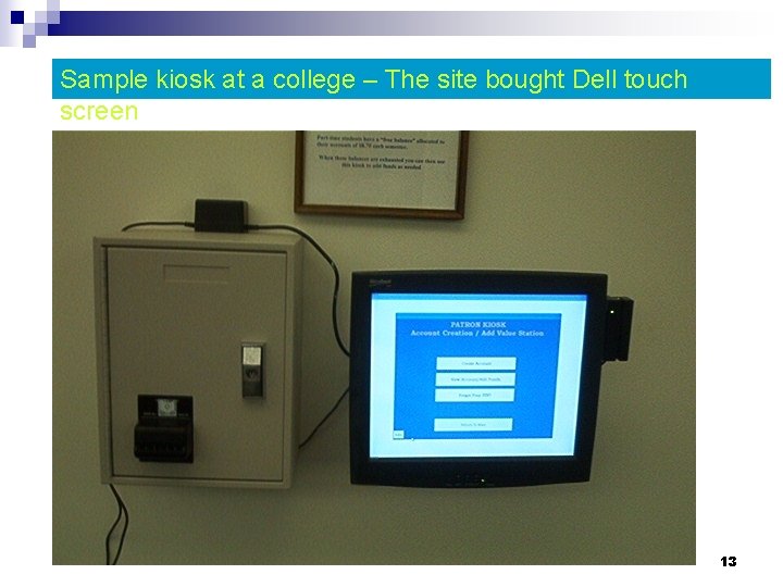 Sample kiosk at a college – The site bought Dell touch screen 13 
