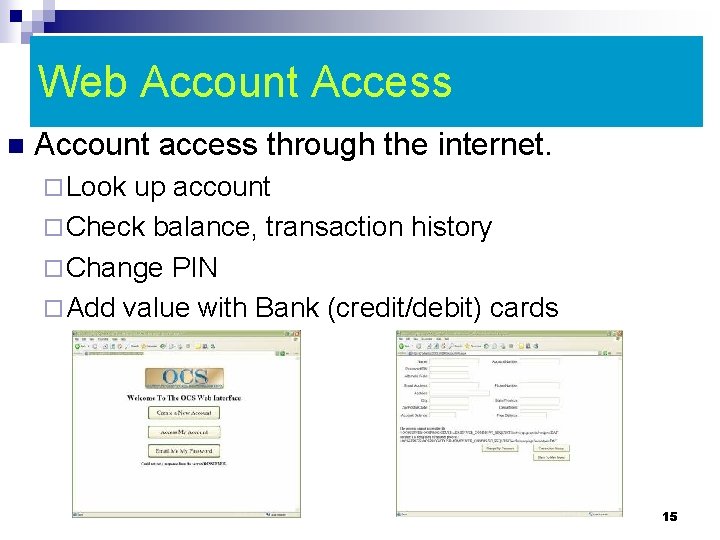 Web Account Access n Account access through the internet. ¨ Look up account ¨