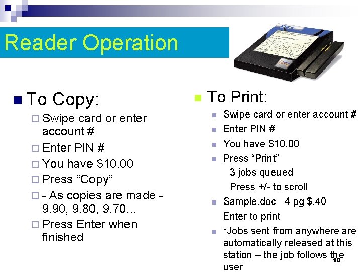 Reader Operation n To Copy: ¨ Swipe card or enter account # ¨ Enter