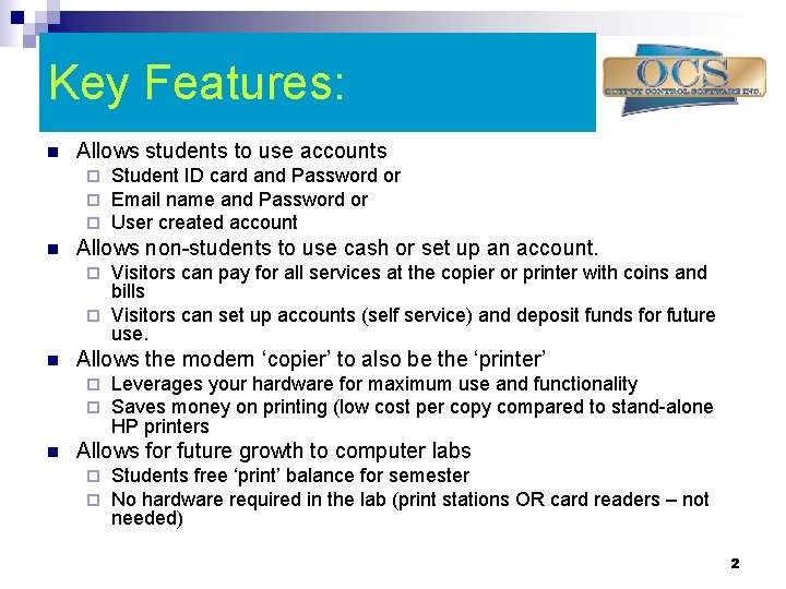 Key Features: n Allows students to use accounts ¨ ¨ ¨ n Student ID