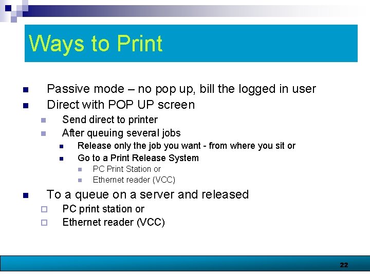 Ways to Print n n Passive mode – no pop up, bill the logged